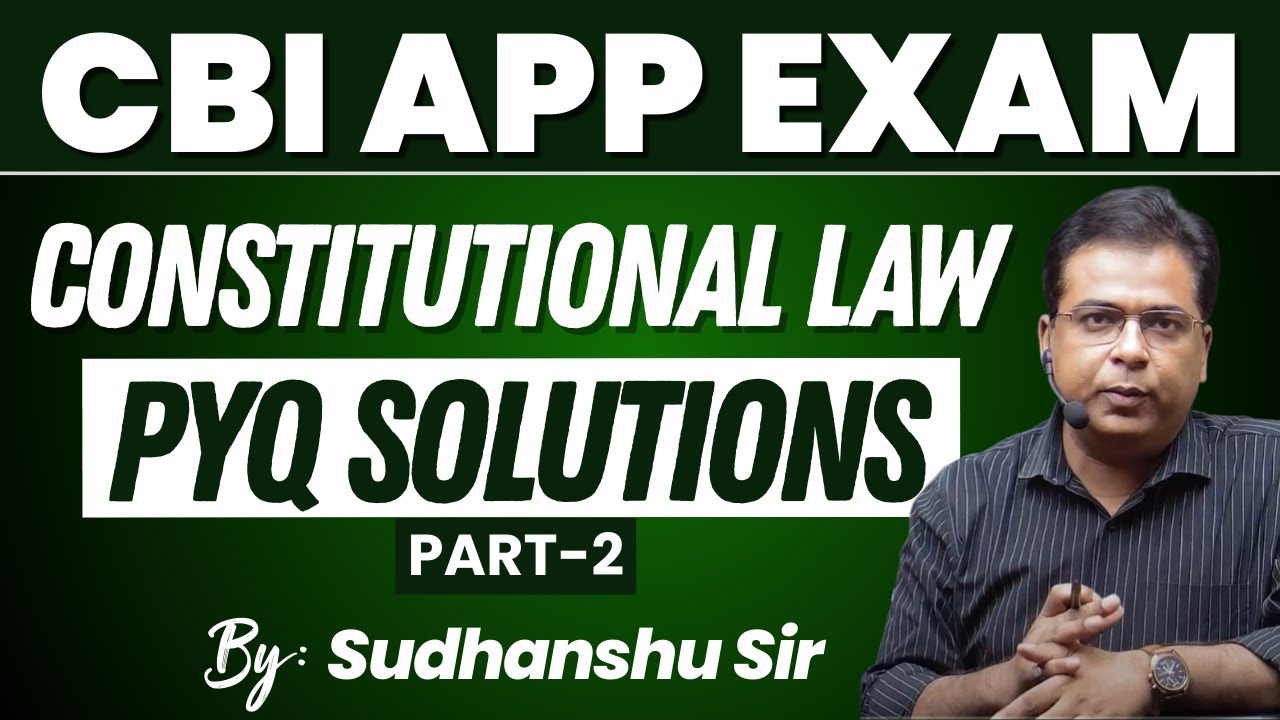 CBI APP Constitutional Law PYQ Solutions Part 2 | Detailed Explanation by Sudhanshu Sir | Legal Next