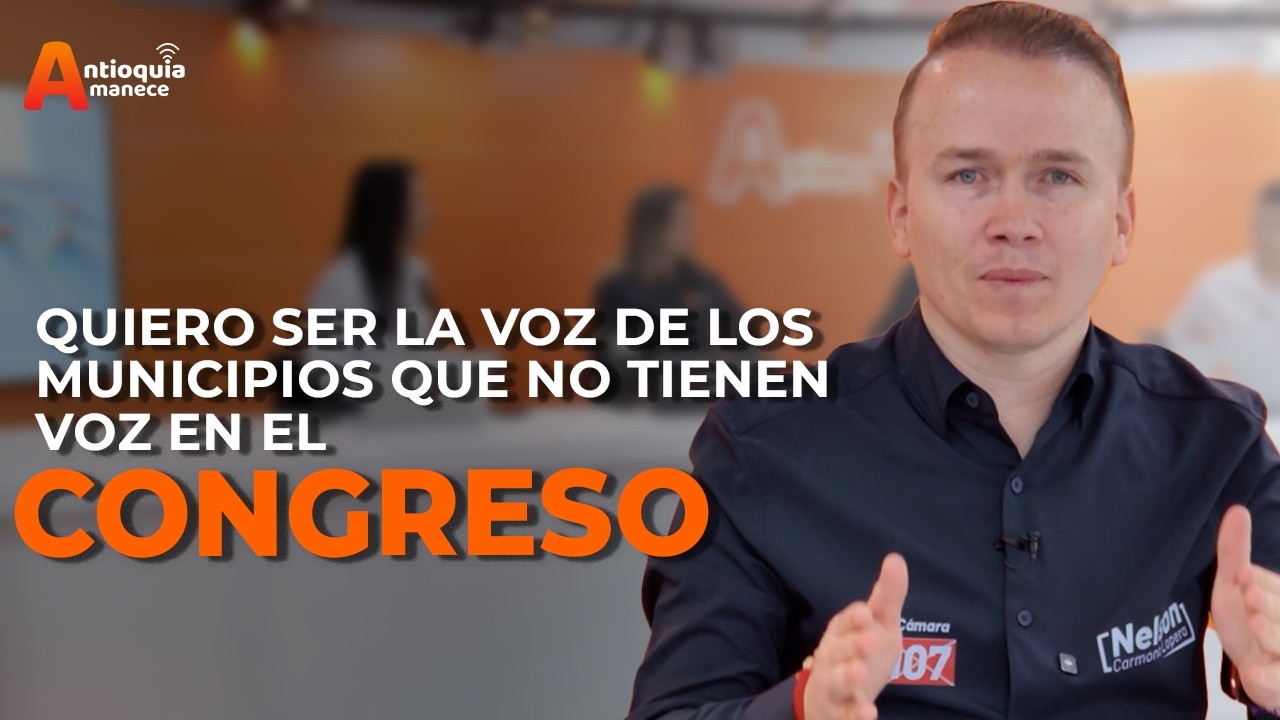 “Quiero ser la voz de los municipios que no tienen voz en el Congreso”: Nelson Carmona