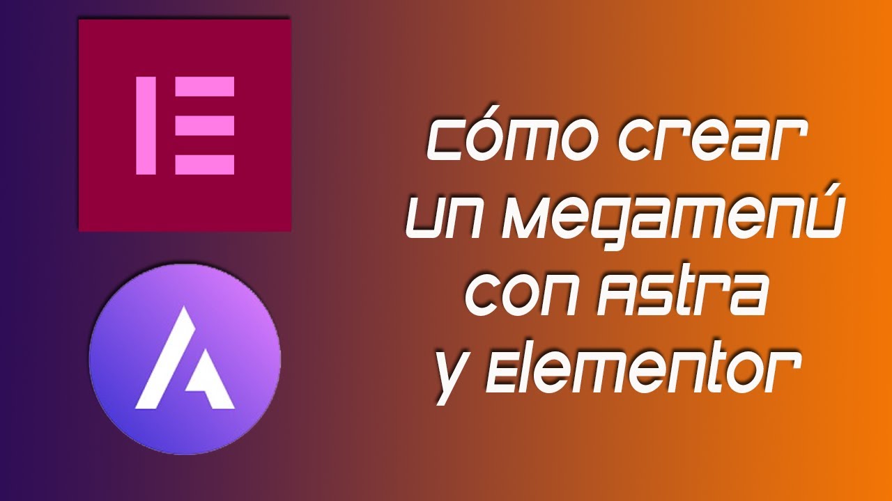 ✅ Crear un Megamenu en Wordpress con Astra y Elementor pro