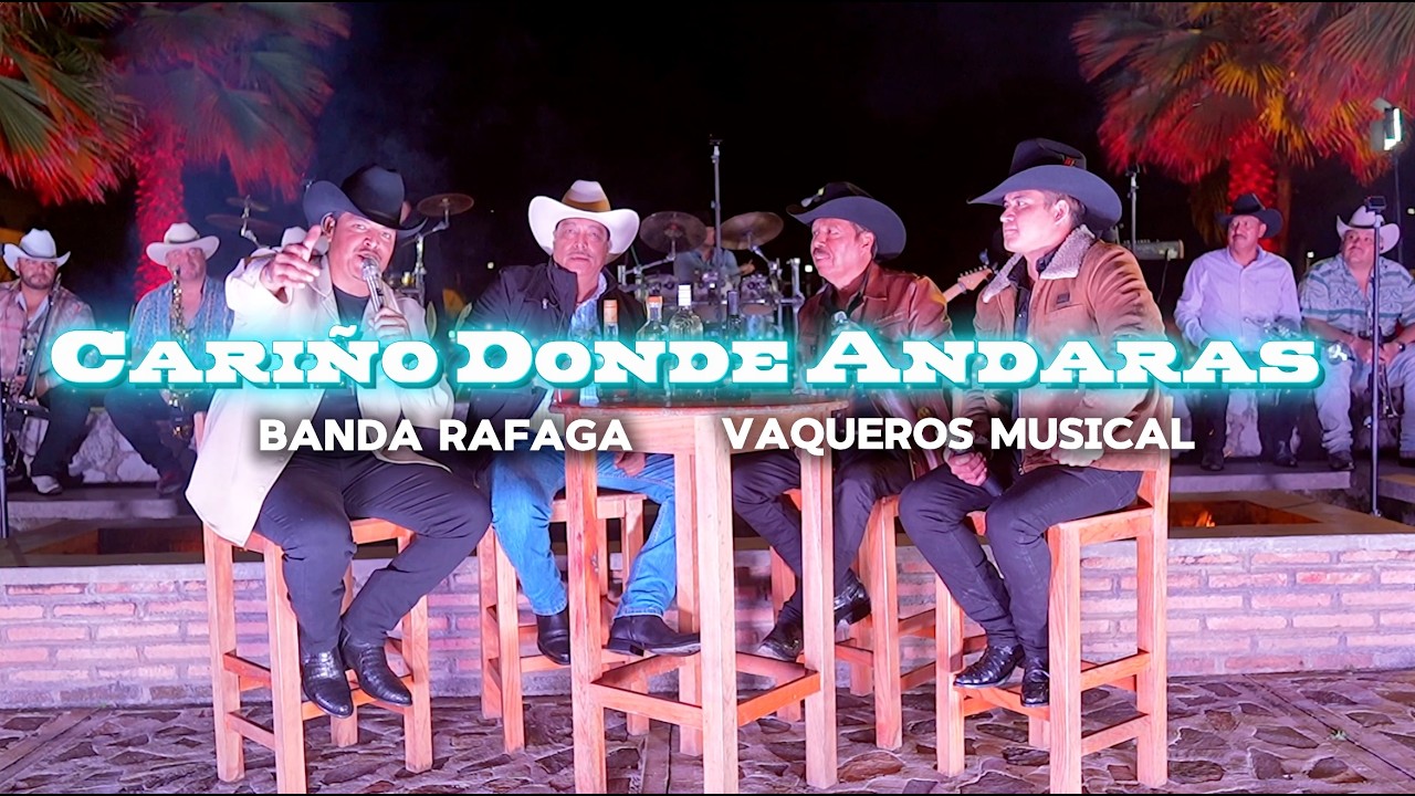 Banda Rafaga, Vaqueros Musical - Cariño Donde Andaras (En Vivo!)