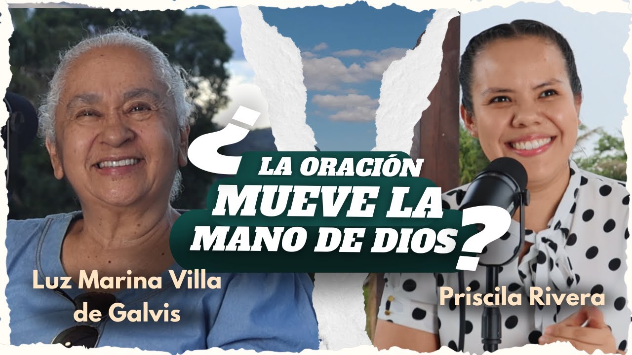 ¿LA ORACIÓN MUEVE LA MANO DE DIOS? FT. LUZ MARINA VILLA DE GALVIS | PODCAST ELLA COMPARTE 3T