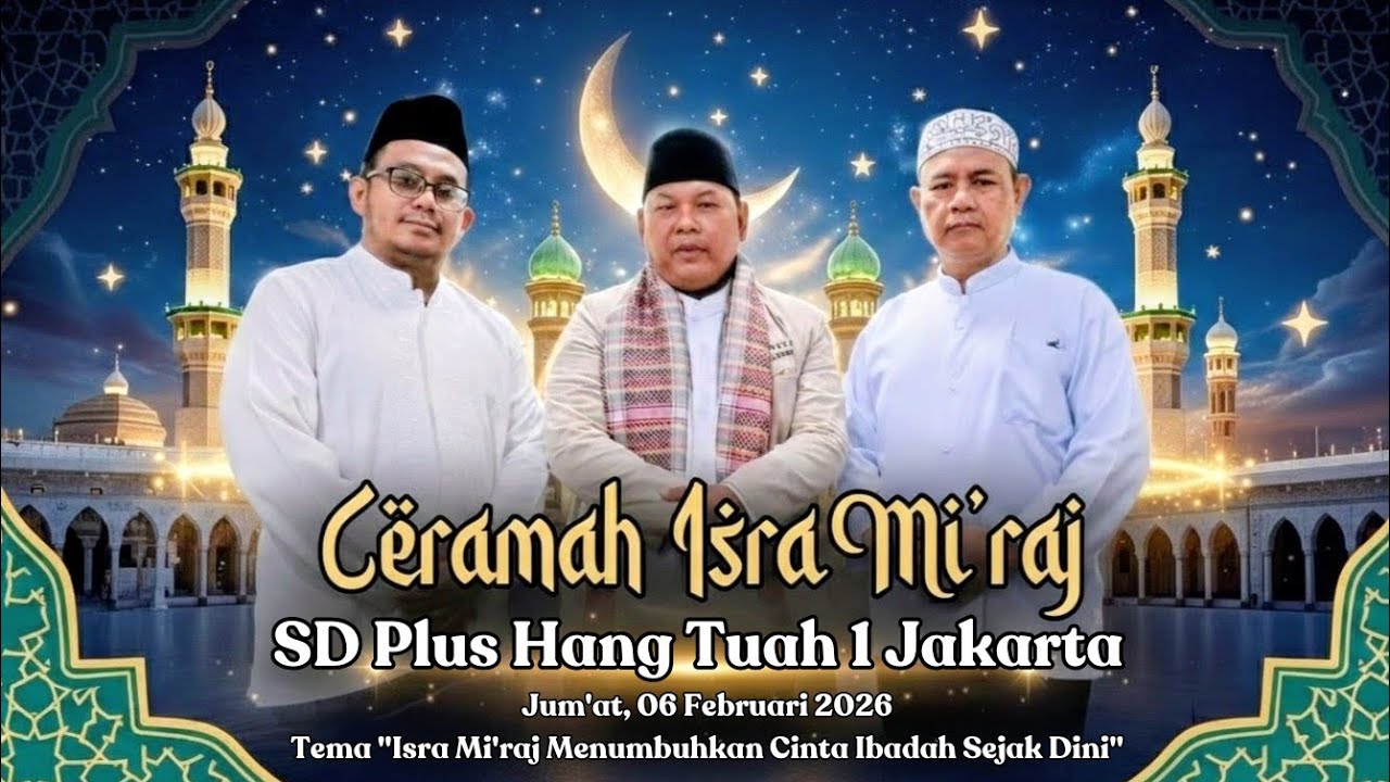 Ceramah Memperingati Isra Mi'raj Nabi Muhammad SAW di SD Plus Hang Tuah 1 Jum'at 06 Februari 2026