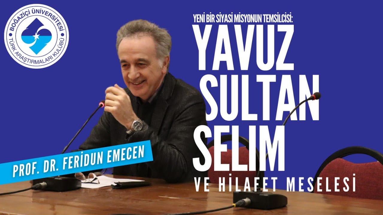 Prof. Dr. Feridun Emecen - Yavuz Sultan Selim ve Hilafet Meselesi
