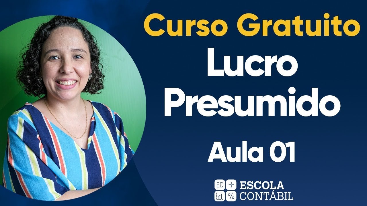CURSO GRATUITO LUCRO PRESUMIDO: TEORIA E PRÁTICA | AULA 01