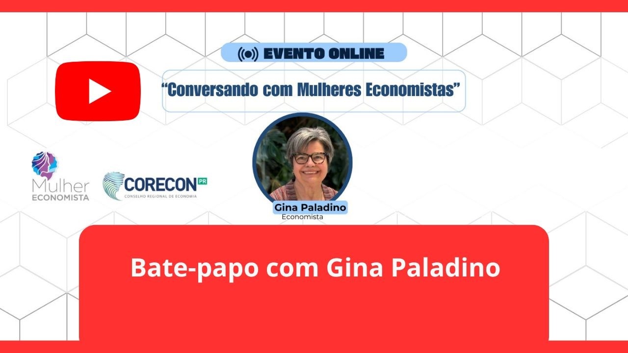 Bate-papo com Gina Paladino no “Conversando com Mulheres Economistas”
