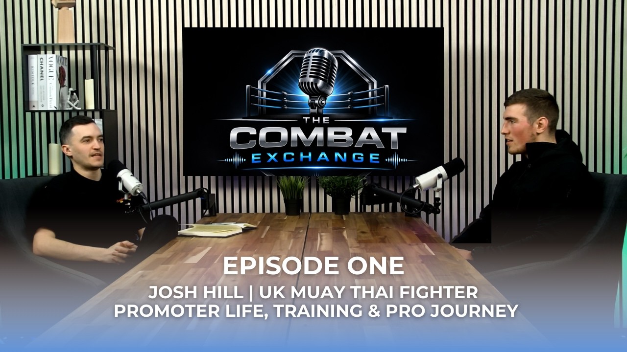 Episode 1: Josh Hill | UK Muay Thai Fighter – Training, Promoting & Pro Journey