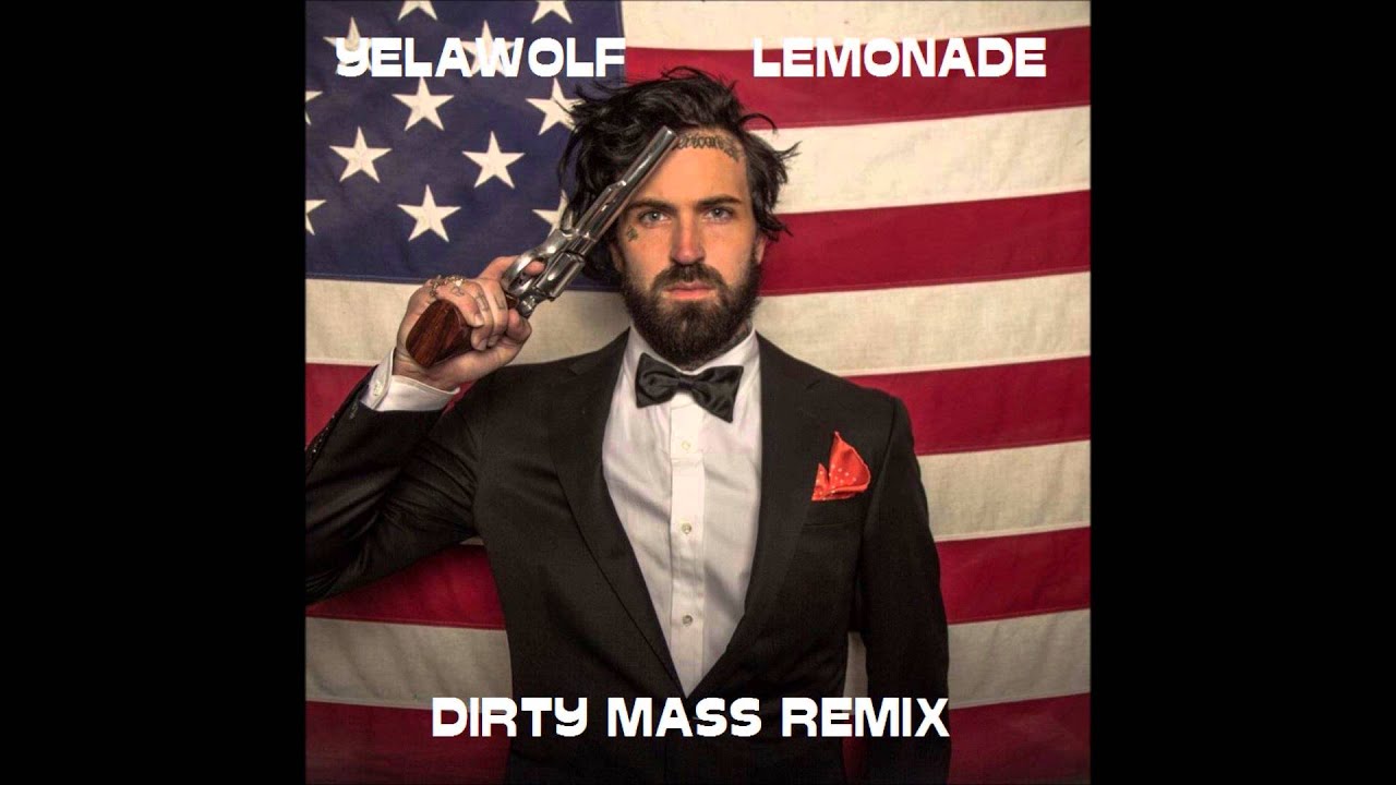 Yelawolf - Lemonade (DIRTY MVSS Remix)