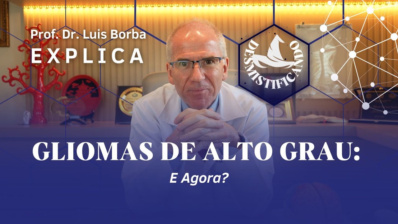 Gliomas de Alto Grau: Diagnóstico e Tratamento Atualizado | Dr. Luis Borba