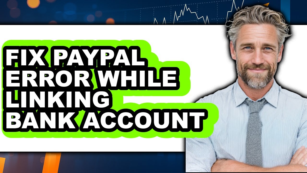 How to Fix PayPal Error While Linking Bank Account 2025 - Easy Guide