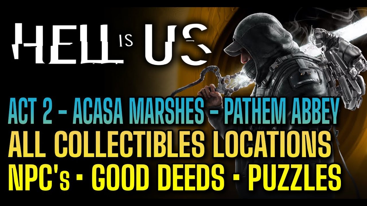 Hell is Us - All Collectibles locations, good deeds, puzzles - Act 2 - Acasa Marshes - Pathem Abbey