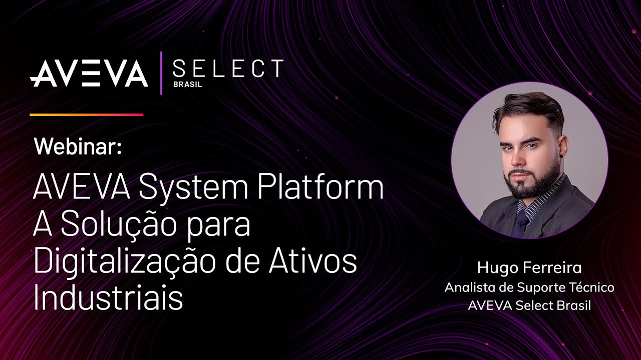 Webinar | AVEVA System Platform: A Solução para Digitalização de Ativos Industriais