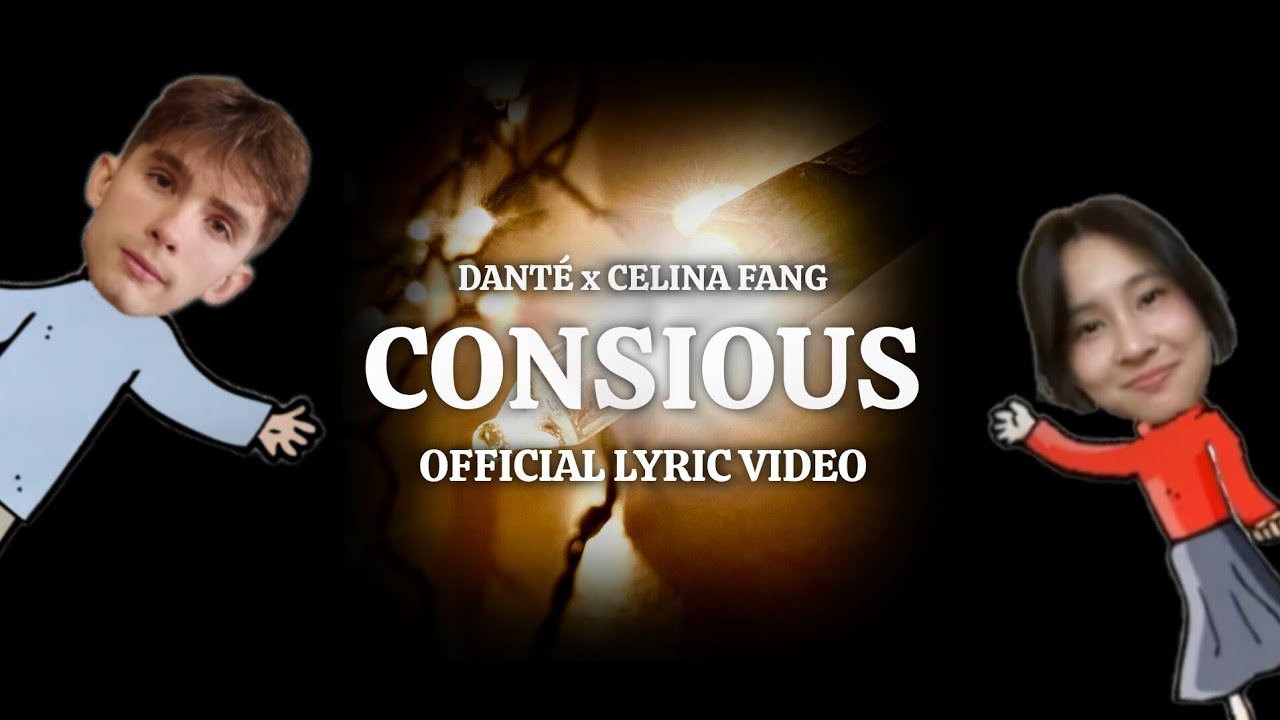 Celina Fang x Dant&eacute; - Consious (LYRICS)