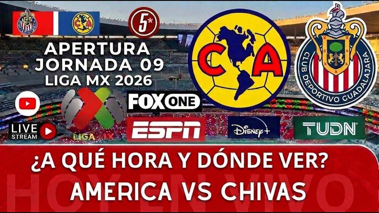DONDE VER AMERICA VS CHIVAS EN VIVO HORARIO Y PRON&Oacute;STICO CL&Aacute;SICO NACIONAL APERTURA 2026