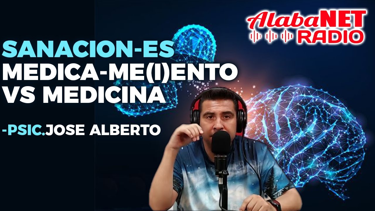 SANACION-ES MEDICA-ME(I)ENTO VS MEDICINA - PSIC. JOSE ALBERTO