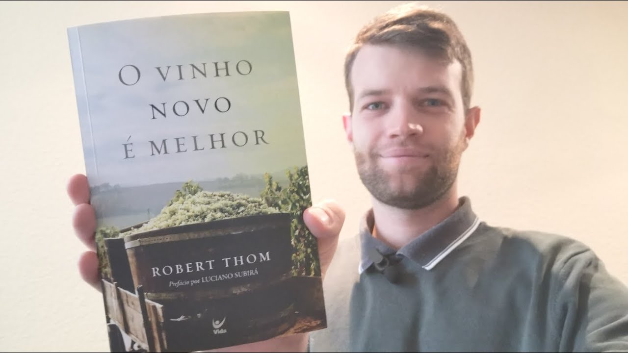 O VINHO NOVO É MELHOR - ROBERT THOM (Resumo do livro)