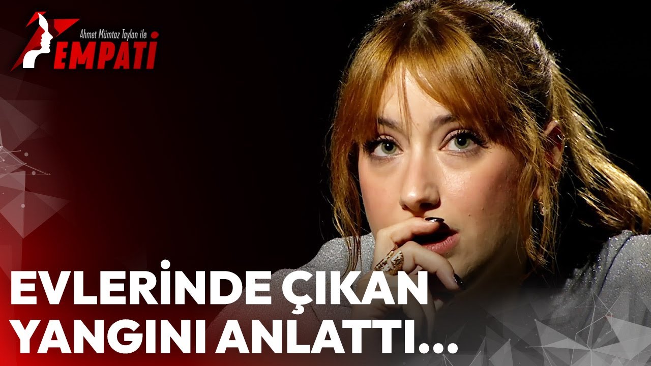 Hazal Kaya Evlerinde Çıkan Yangını Anlattı... | Ahmet Mümtaz Taylan ile Empati #hazalkaya