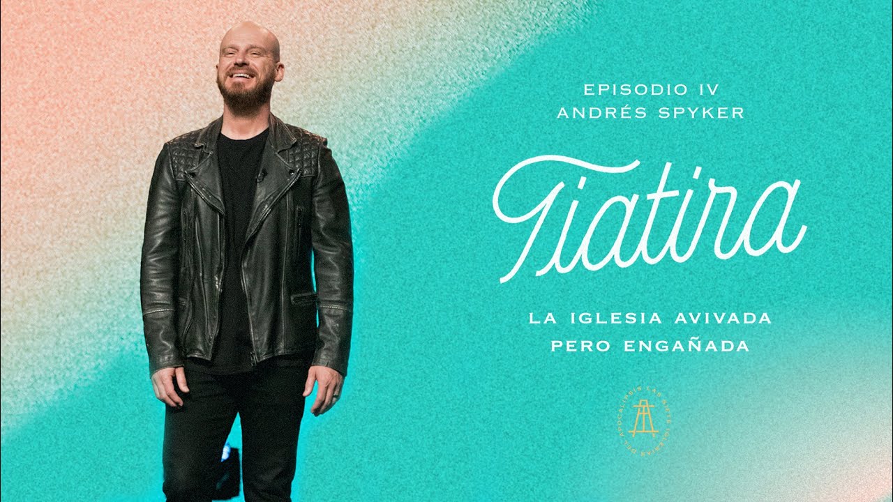 Tiatira, la iglesia avivada pero engañada | Andrés Spyker