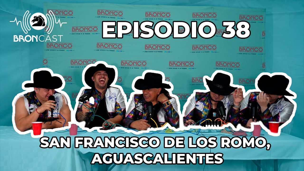 BRONCAST Episodio 38 - San Francisco del Rinc&oacute;n, Aguascalientes