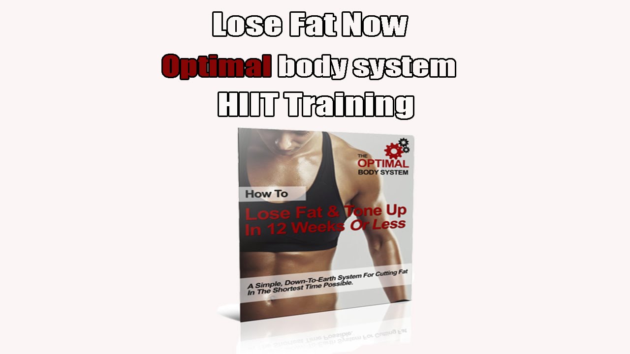 Optimal body system - HIIT Training: Lose fat now with the Optimal body system.
