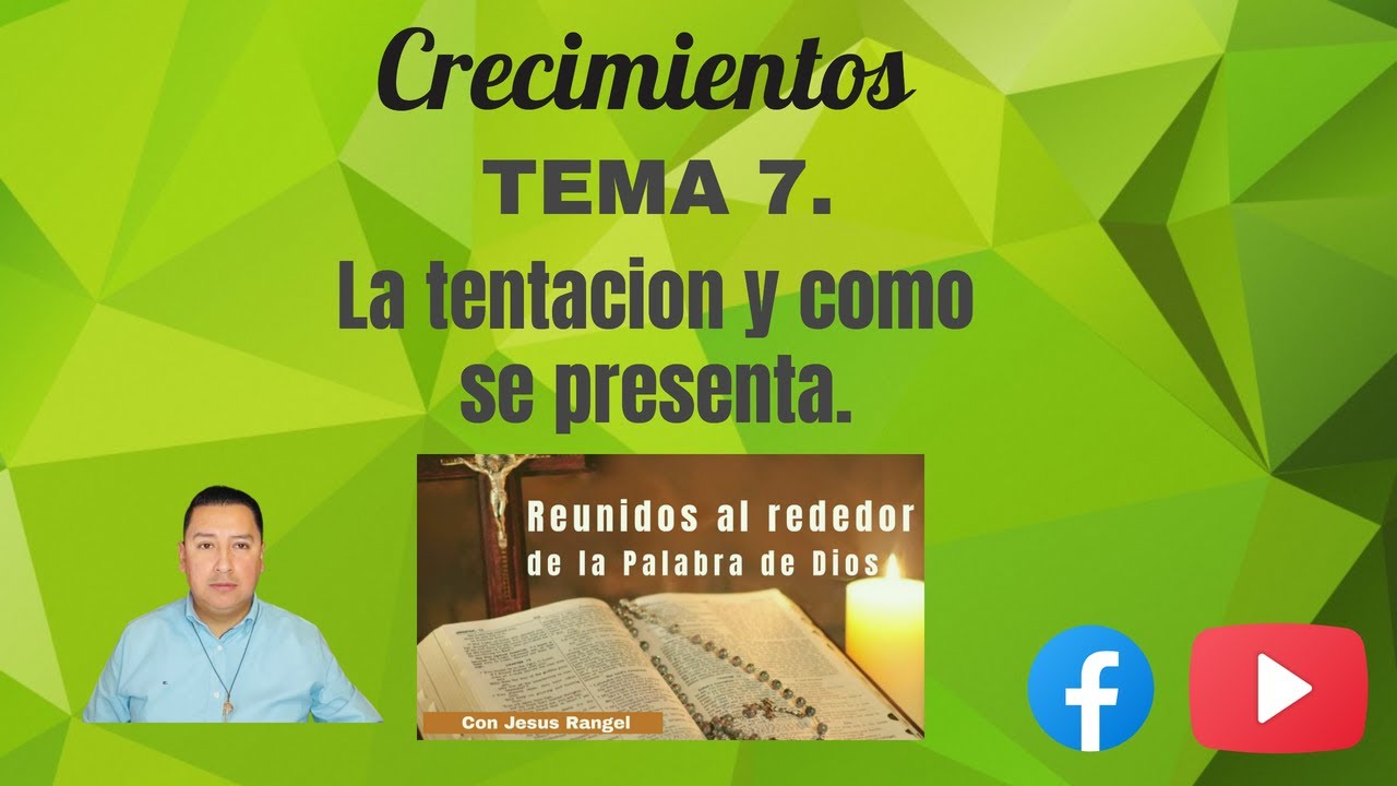 JESUS RANGEL. Tema 7. La Tentación y cómo se presenta.