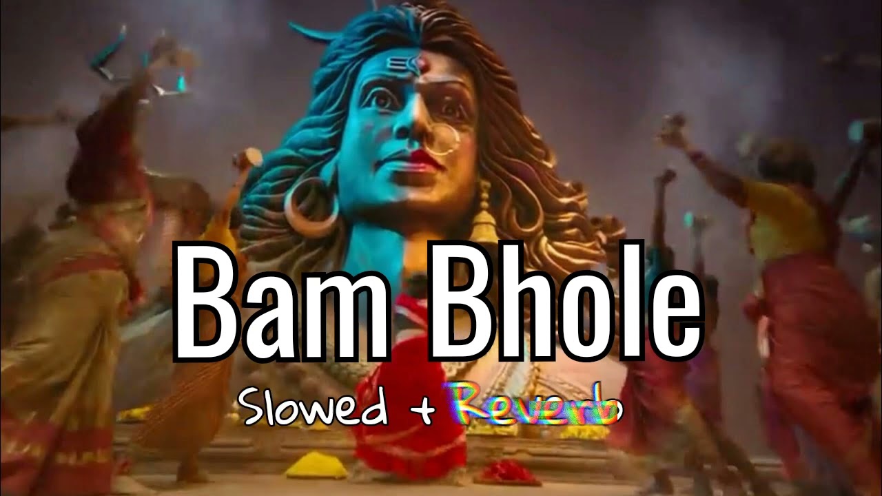 BAM BHOLE - [Slowed + Reverb]