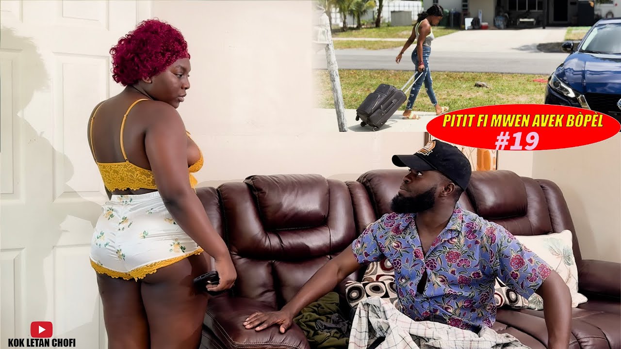PITIT FI MWEN AVEK BÒPÈL - Epizòd #19 (Kisa ou tap fè si se te Pitit Fi ou) .