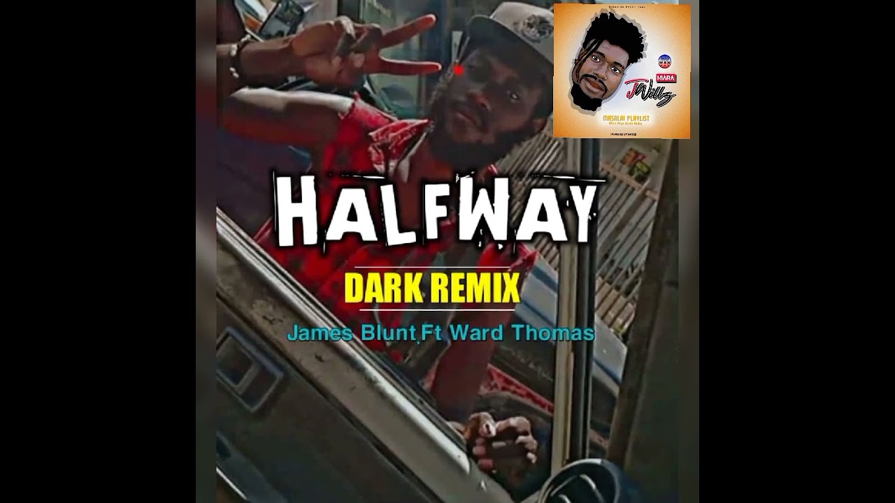 HALFWAY_James Blunt ft Ward Thomas(Dark Remix)2023@MasalaiVibes