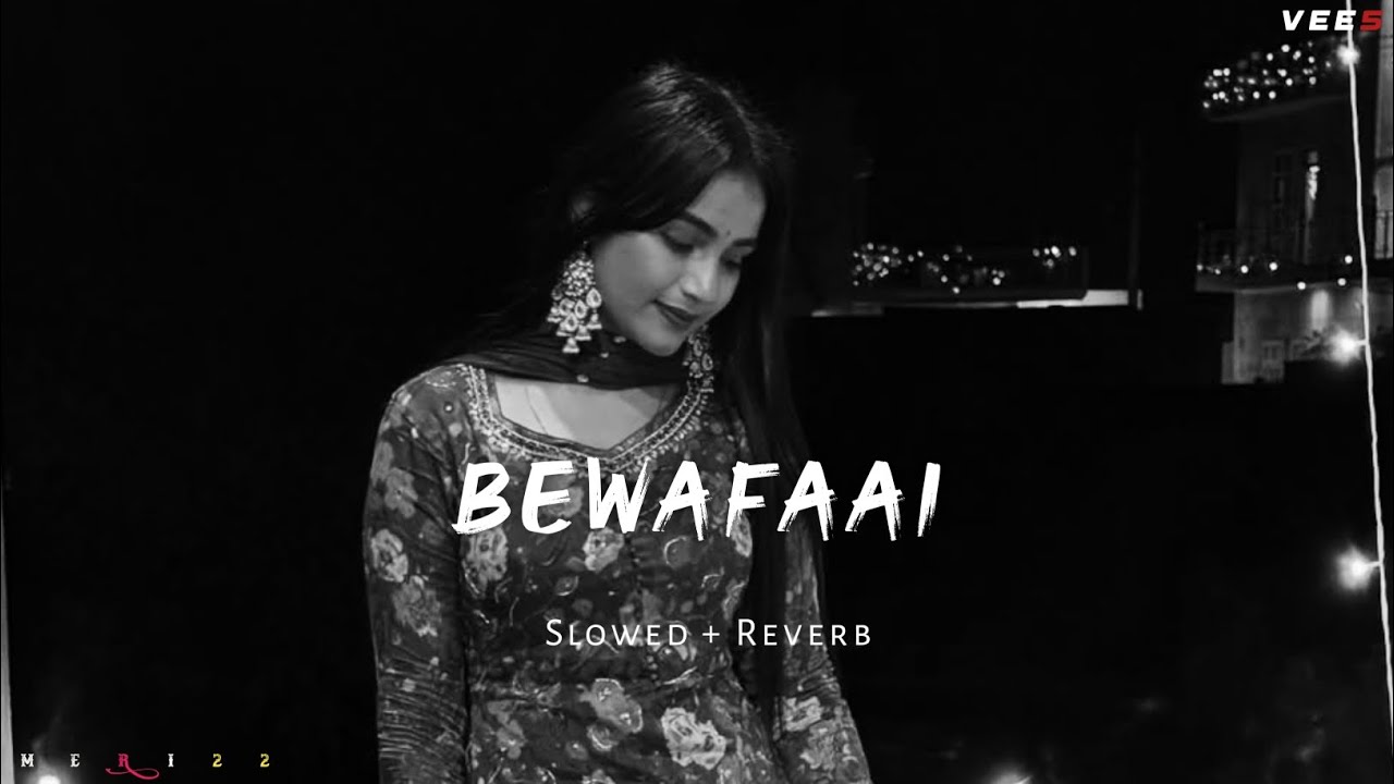 Bewafaai Slowed + Reverb 🖤 Sad Love Song | Late Night Vibes