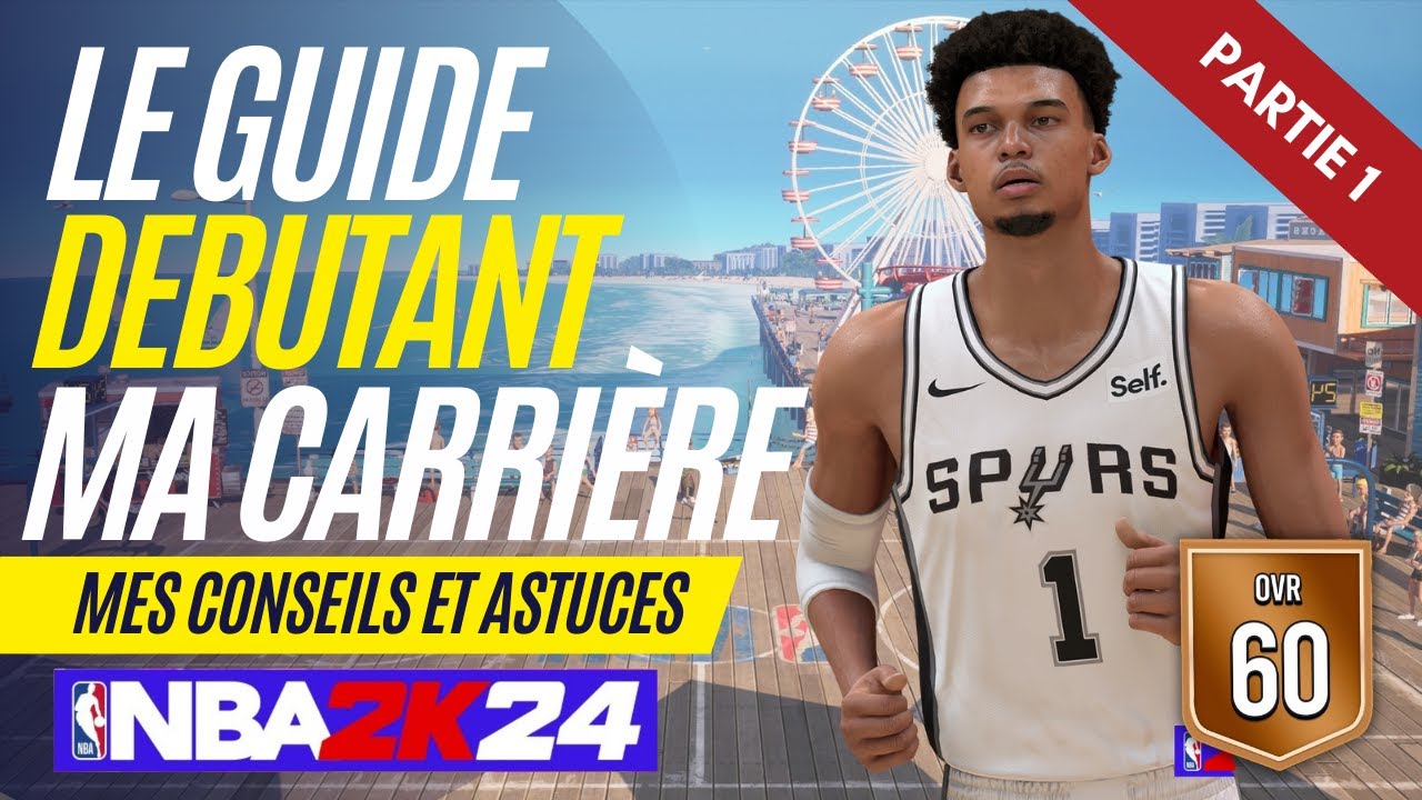 LE GUIDE COMPLET MA CARRIÈRE - PARTIE 1 (COMMENT BIEN DÉBUTER SUR NBA 2K24)