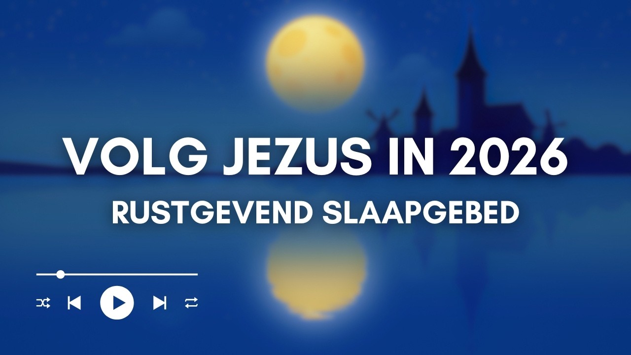Krachtig gebed voor 2026: Gods Zegen voor een Nieuw Begin | Luister Nu