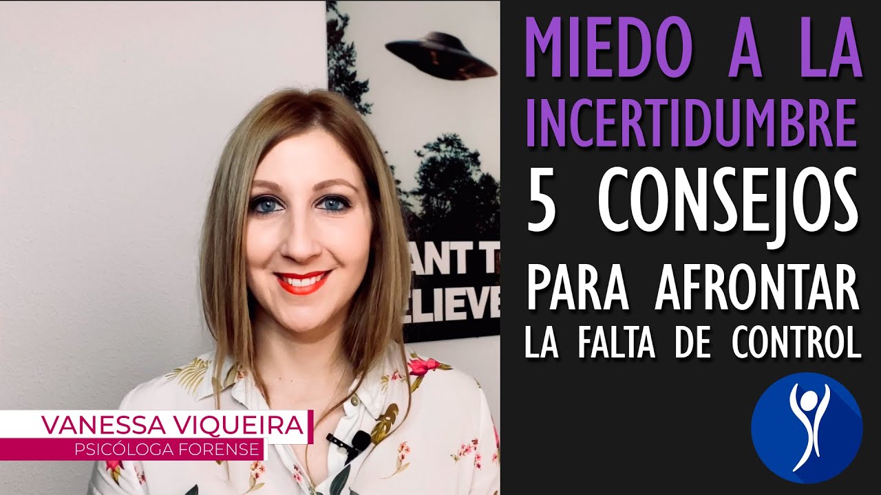 Miedo a la incertidumbre. 5 consejos para superar la falta de control