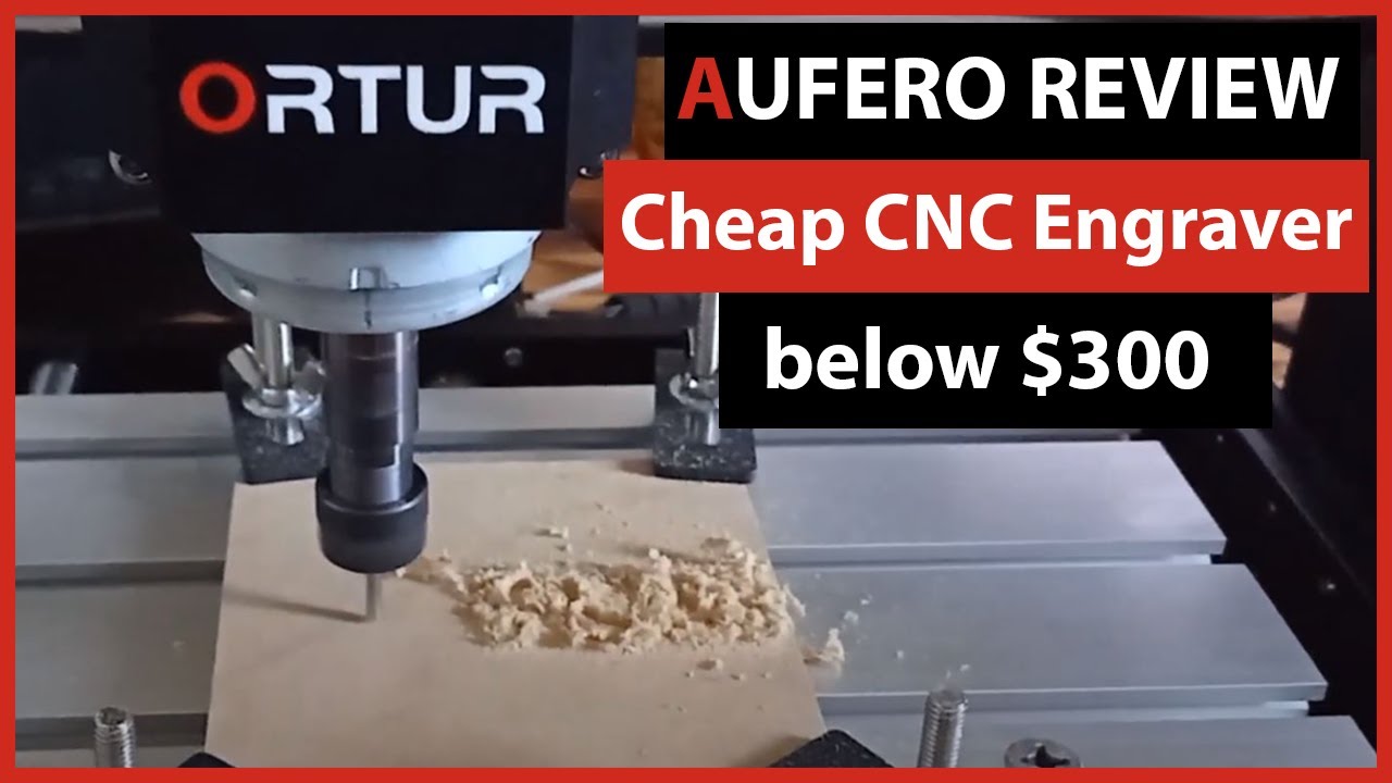 Ortur Aufero Review - Cheap CNC Engraver Machine below $300