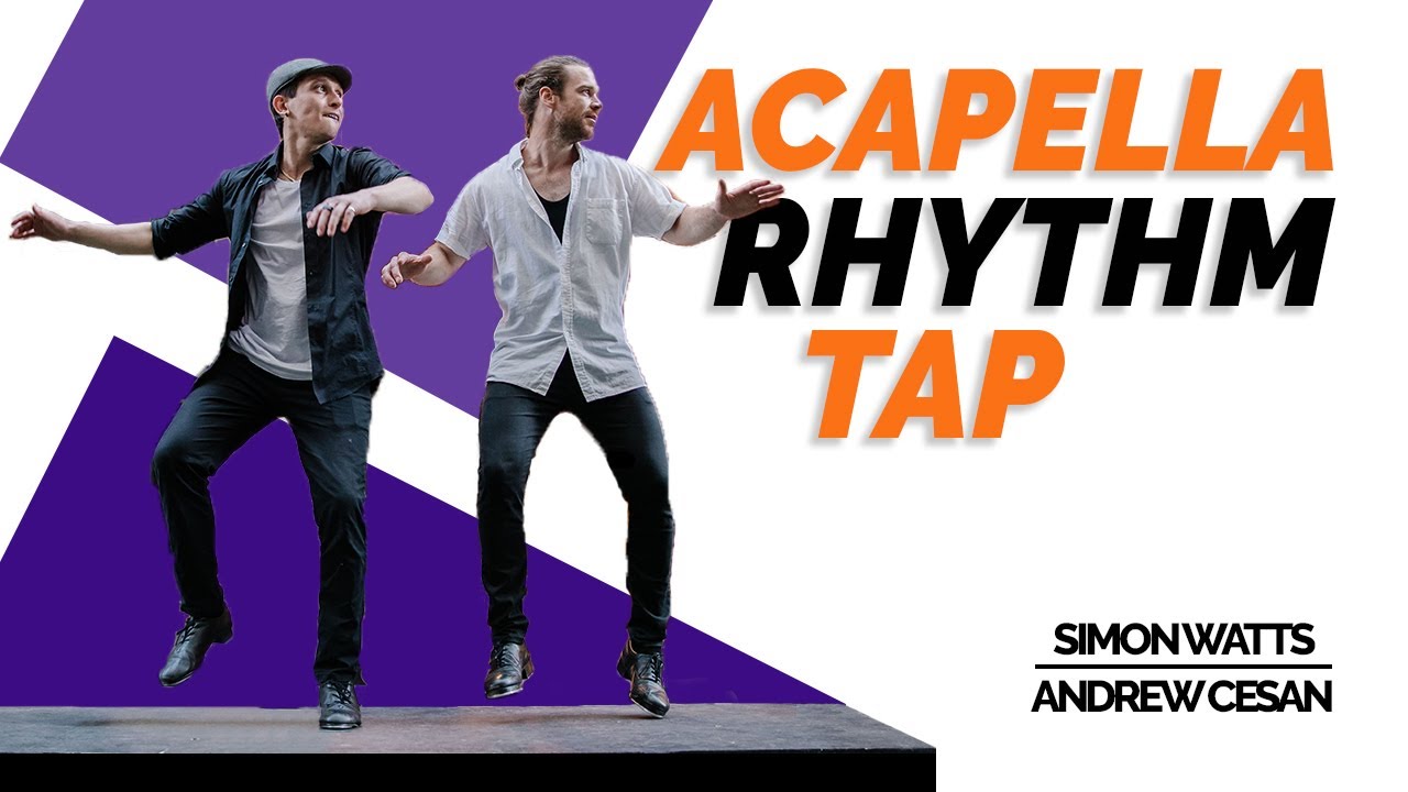 Acapella Rhythm Tap - Simon Watts & Andrew Cesan