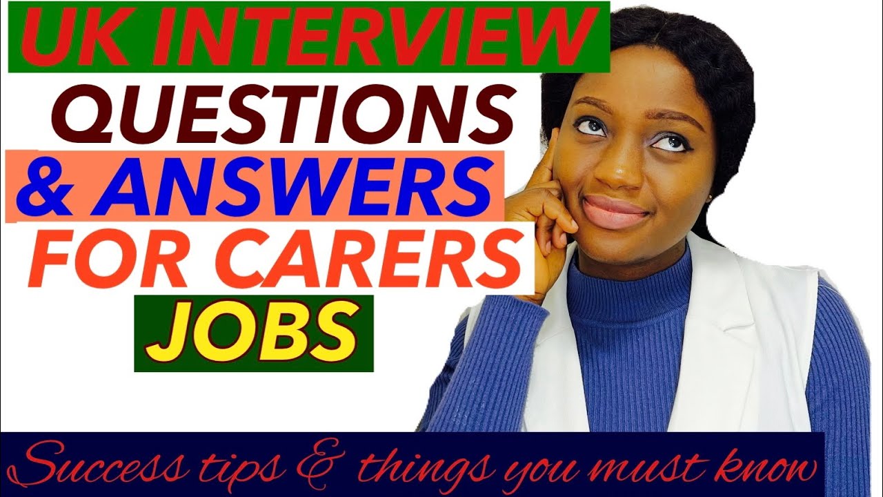 UK INTERVIEW QUESTIONS AND ANSWERS FOR CARERS IN 2022. #SUCCESS TIPS FOR HEALTHCARE JOBS IN THE UK.