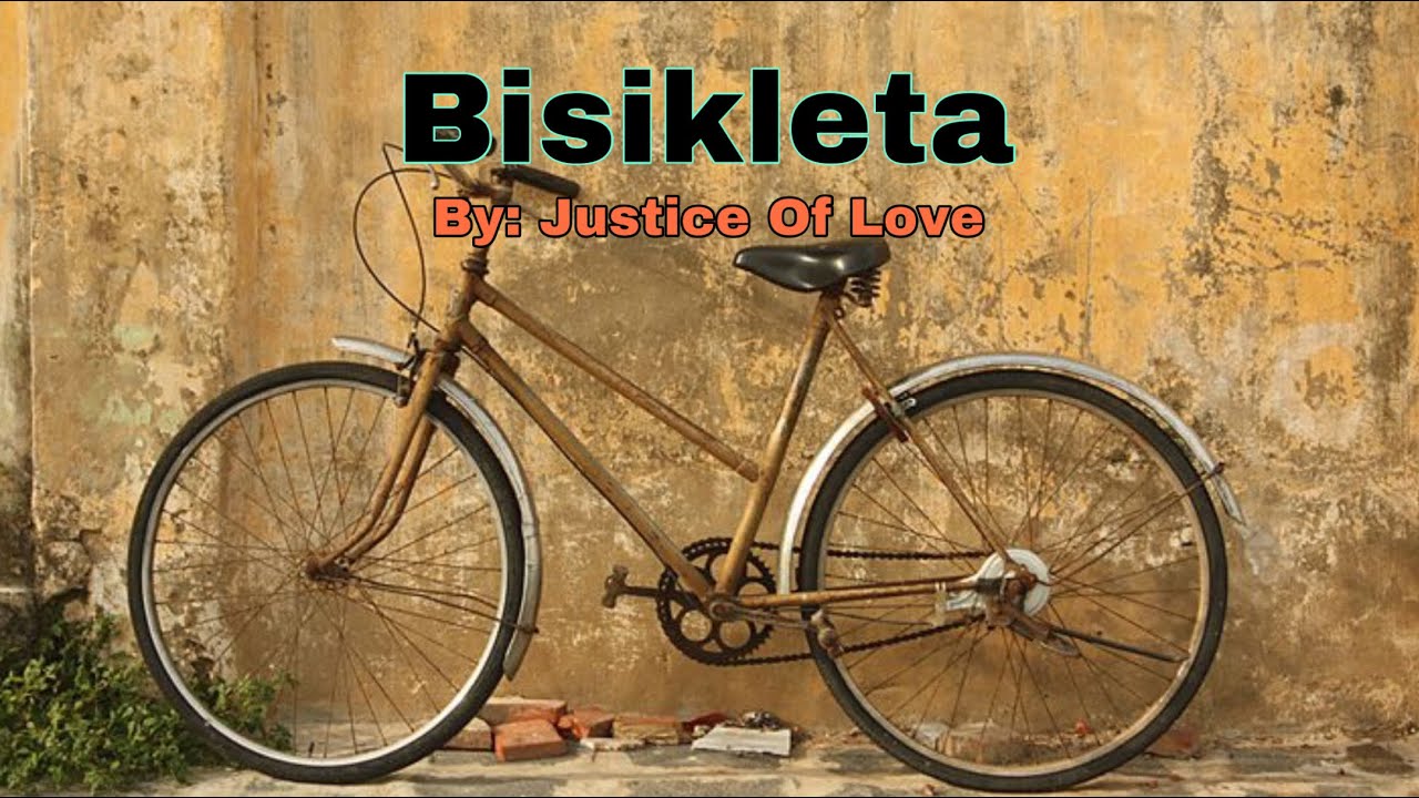 Bisikleta -Original song by  Justice Of Love