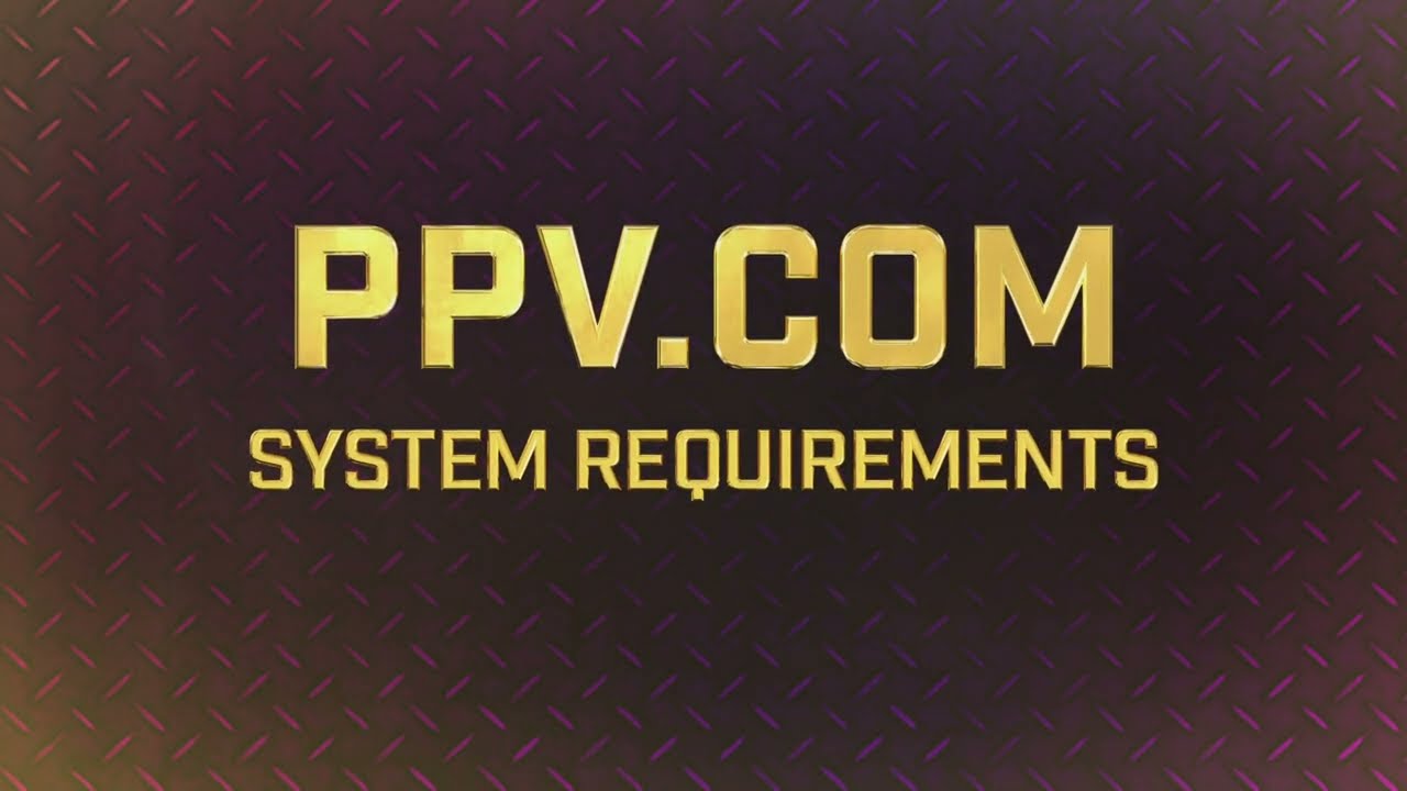 PPV.COM: System Requirements Tutorial
