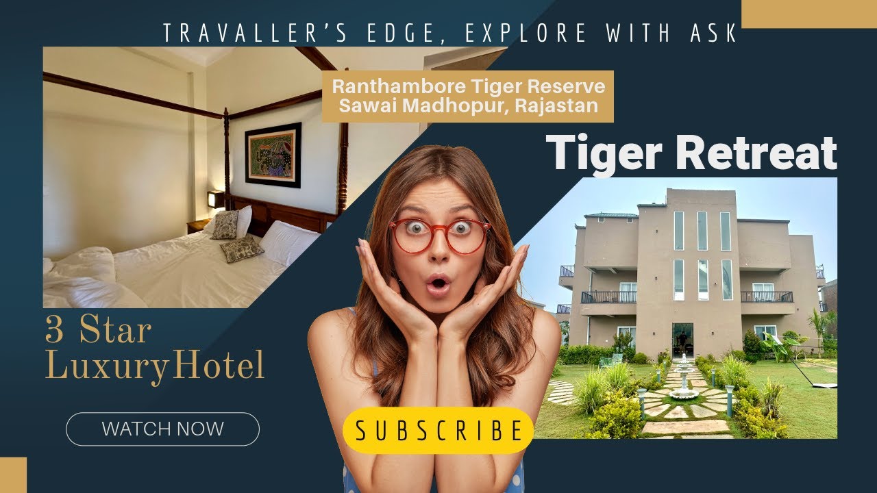 Best Hotel Near Ranthambore Tiger Reserve? Tiger Retreat Review!