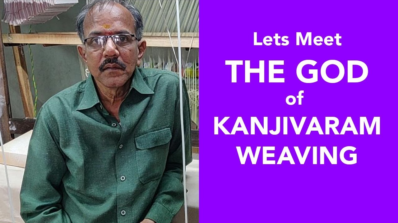 Let's Meet The God of Kanjivaram/Kancheepuram Weaving | B.Krishnamoorthy | Meet the weaver