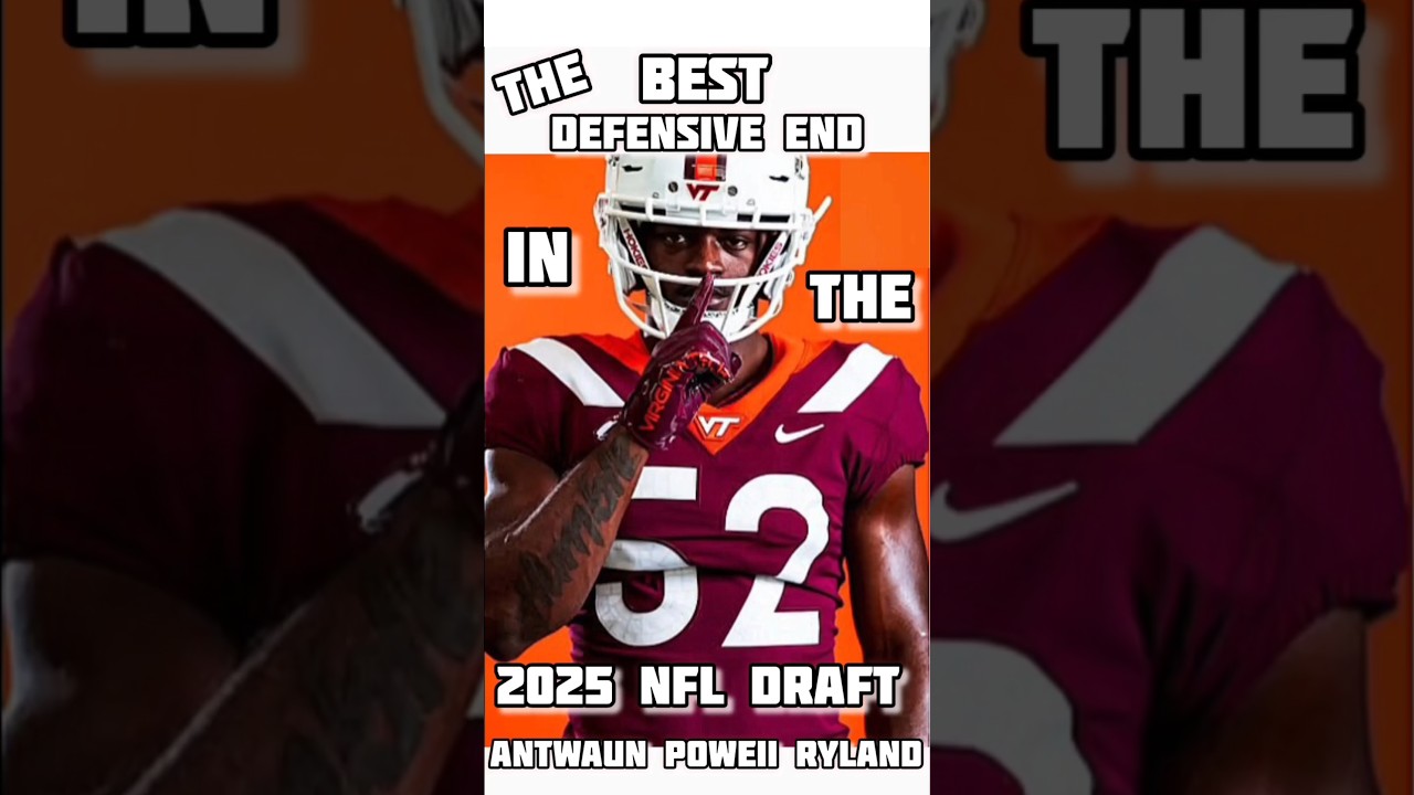THE BEST DEFENSIVE END IN THE 2025 NFL DRAFT ANTWAUN POWELL RYLAND 