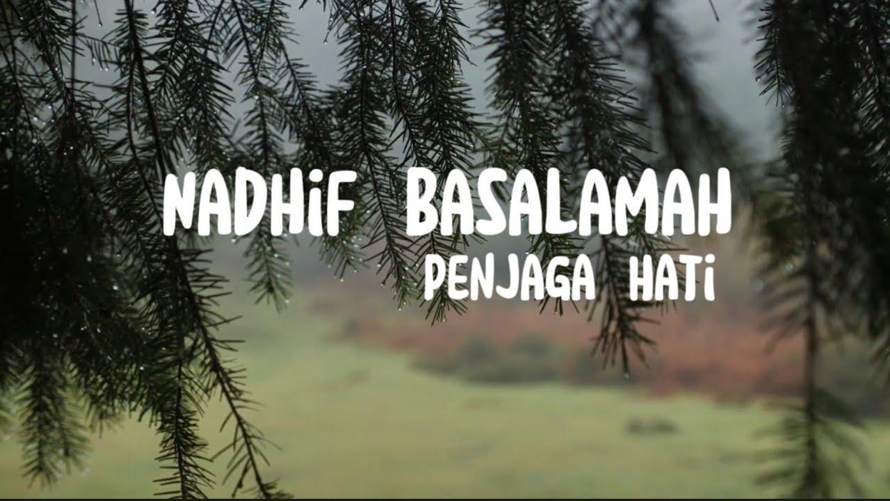 Penjaga Hati - Nadhif Basalamah (lyrics Lagu)
