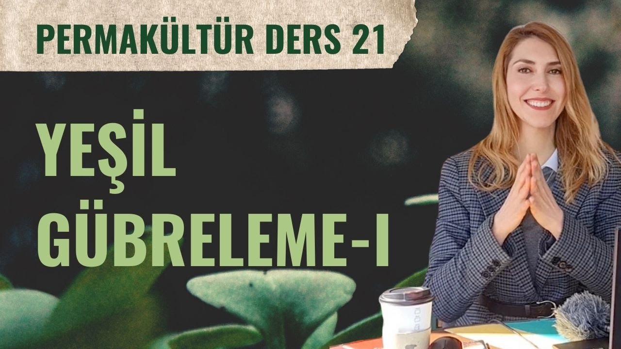 🍀ÜCRETSİZ PERMAKÜLTÜR DERSİ 21 | Yeşil Gübreleme (I): Tanımı ve Faydaları