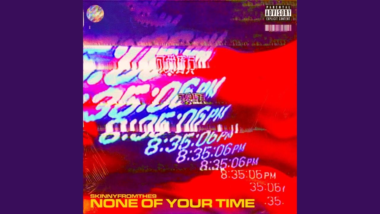 None Of Your Time