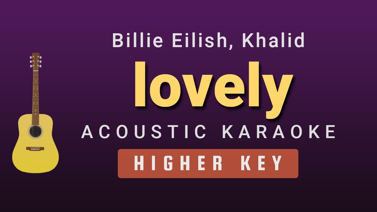 lovely - Billie Eilish, Khalid(Female / Higher Key Acoustic Karaoke)