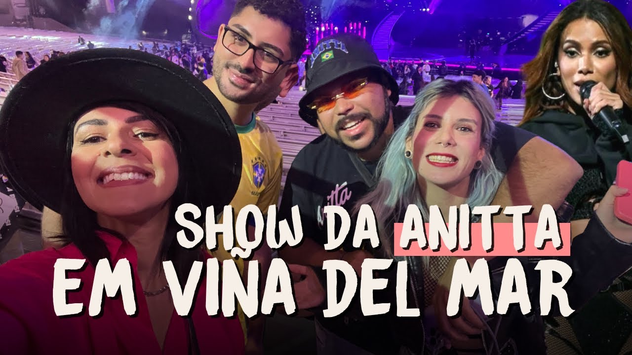 Fomos no show da Anitta em Viña del Mar, no Chile!