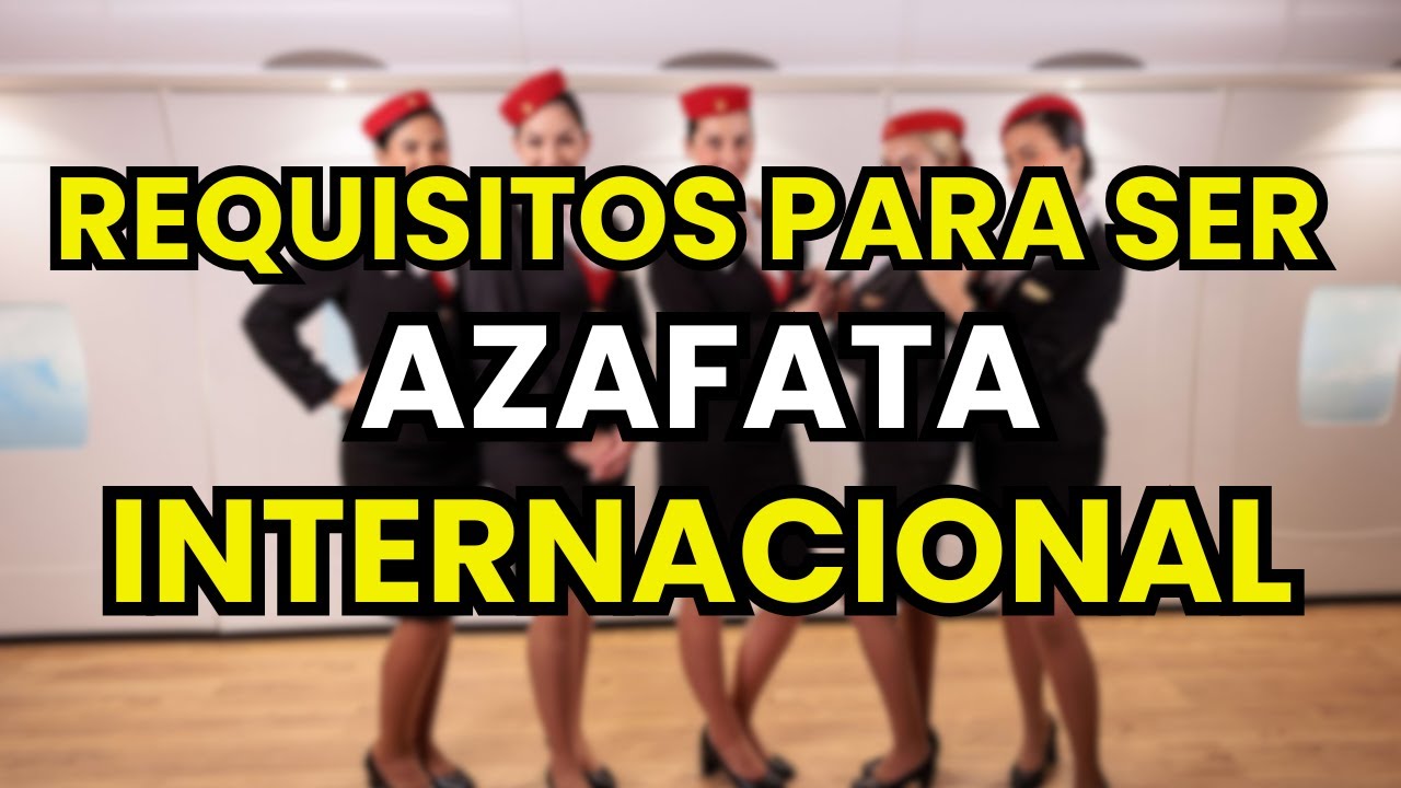 ➡️ Requisitos para ser Azafata Internacional