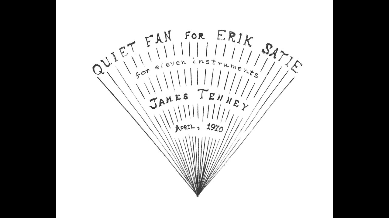 James Tenney - Quiet Fan for Erik Satie (1970/1971)