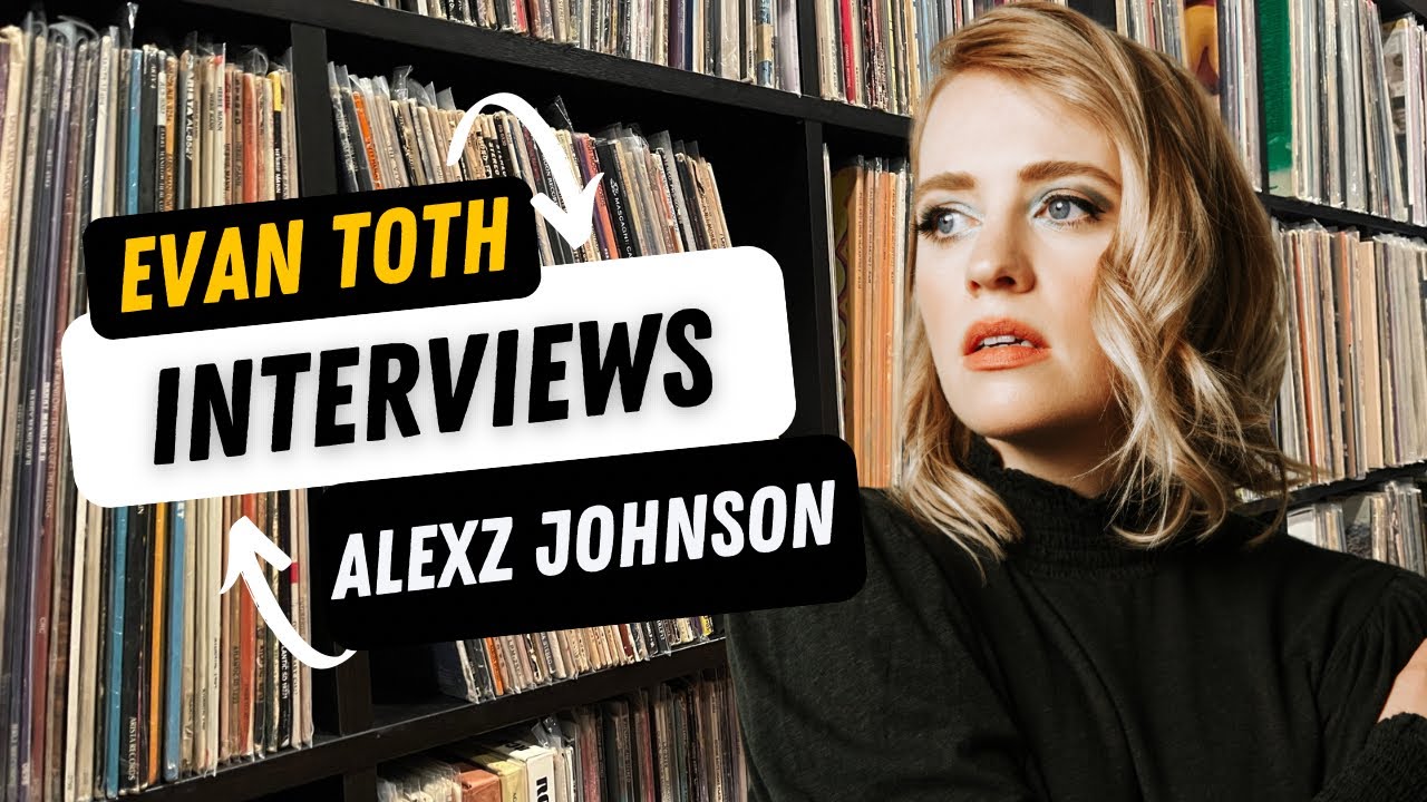 Alexz Johnson: The Evan Toth Interview, 2/15/23