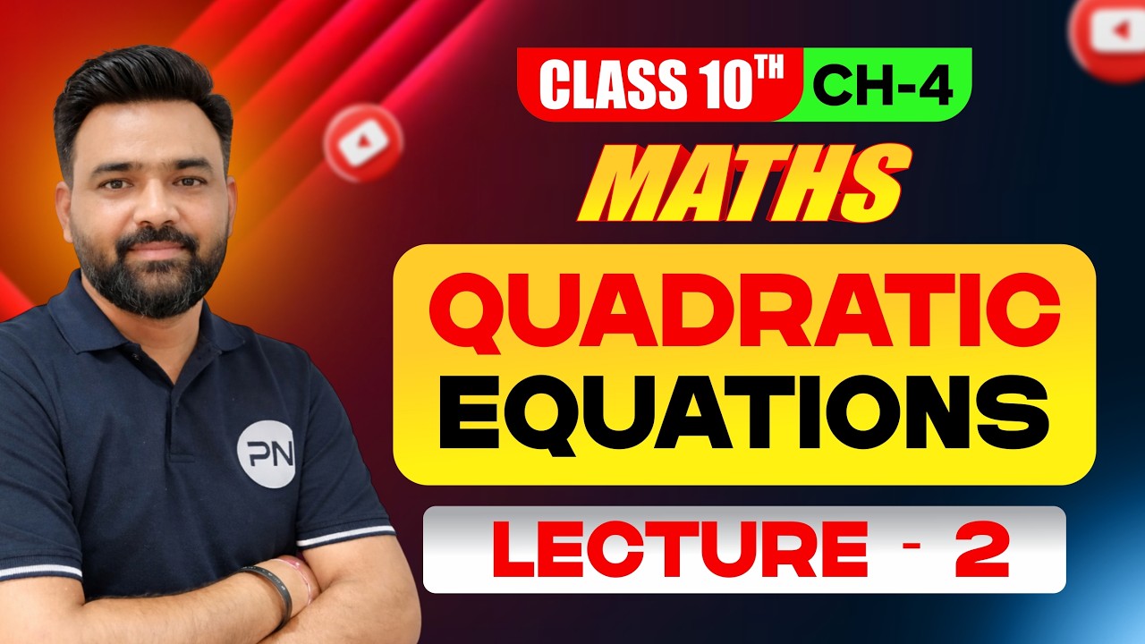 Class 10th Quadratic Equations 🔥 | Maths Chapter 4 | Lecture - 2 | Most Important Question! 😱🔥