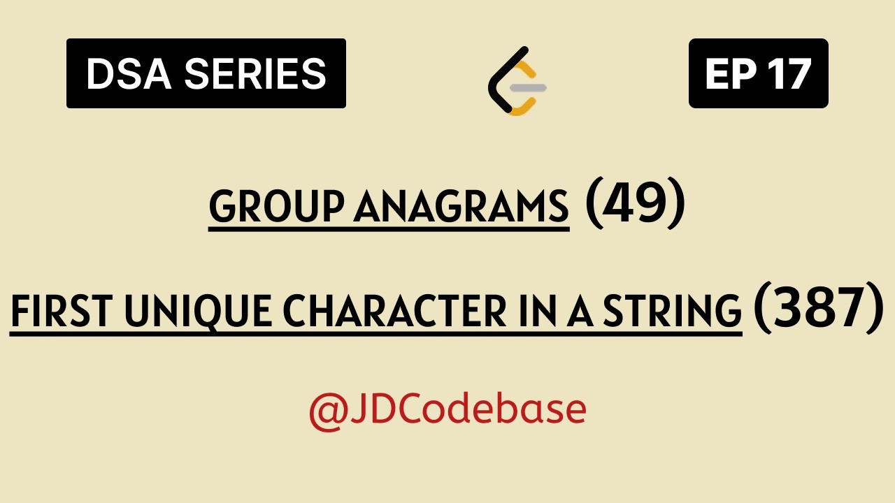 Group Anagrams (LeetCode 49) & First Unique Character (LeetCode 387) | HashMap Pattern | JS DSA