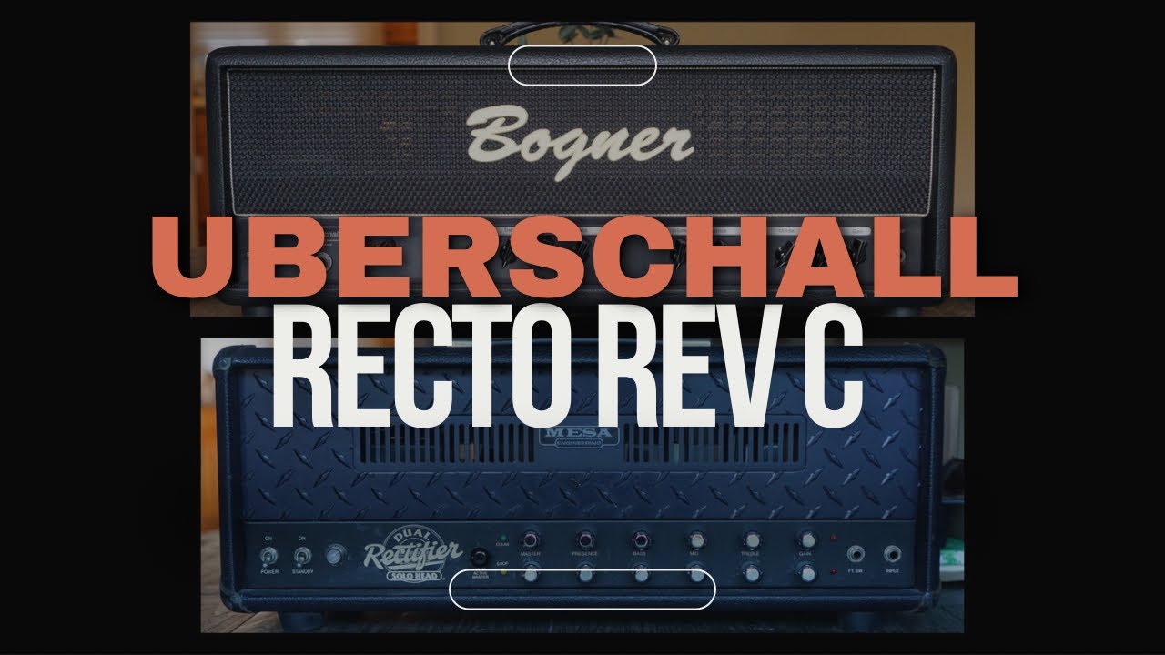 Mesa Dual Rectifier Rev C vs Bogner Uberschall